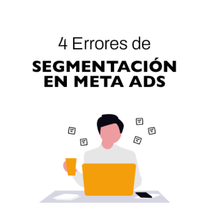 4 Errores de Segmentación en Meta Ads